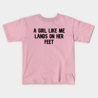 A GIRL LIKE ME LANDS ON HER FEET Kids T-Shirt